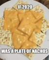 If 2020 nachos.jpg