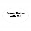 come_thrive_with_me_oval_sticker.jpg