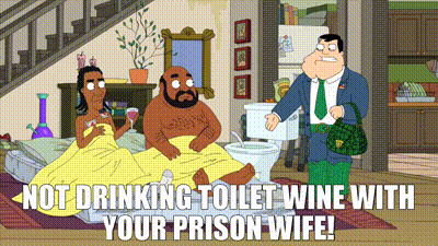 Image of not drinking toilet wine with your prison wife!