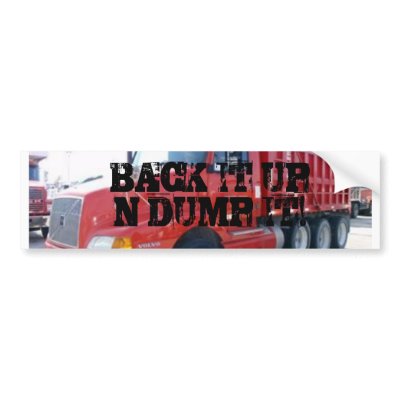 back_it_up_n_dump_it_bumper_sticker-p128593747229666281en8y3_400.jpg